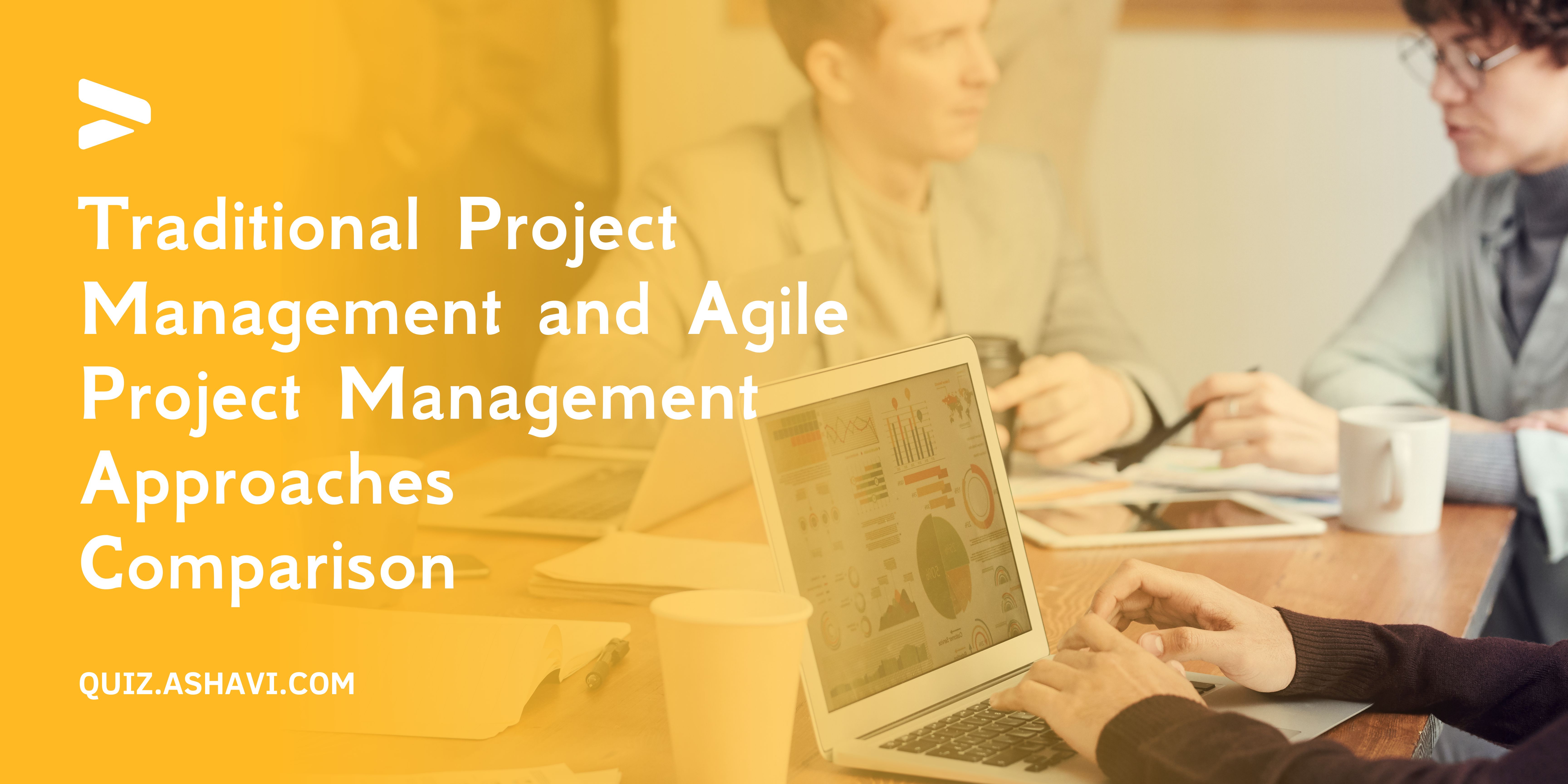 Traditional Project Management and Agile Project Management Approaches Comparison